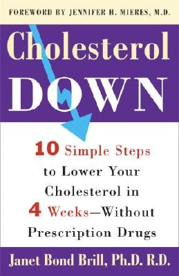 Cholesterol Down: Ten Simple Steps to Lower Your Cholesterol in Four Weeks--Without Prescription Drugs by Brill, Janet Bond