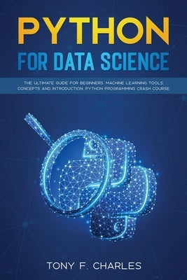 python for data science by Charles, Tony F.