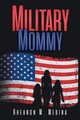 Military Mommy by Medina, Rheanon M.