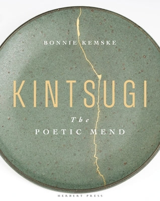 Kintsugi: The Poetic Mend by Kemske, Bonnie
