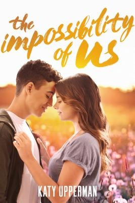 Impossibility of Us by Upperman, Katy