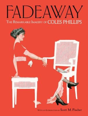 Fadeaway: The Remarkable Imagery of Coles Phillips by Phillips, Coles