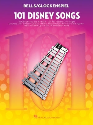 101 Disney Songs: For Bells/Glockenspiel by Hal Leonard Corp