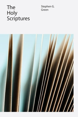 The Holy Scriptures by Green, Stephen G.