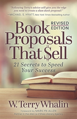 Book Proposals That $Ell: 21 Secrets to Speed Your Success by Whalin, W. Terry