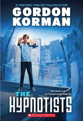 The Hypnotists (the Hypnotists #1) by Korman, Gordon