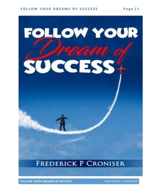 Follow Your Dream Of Success by Croniser, Frederick P.