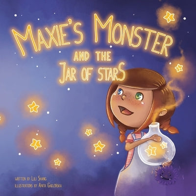 Maxie's Monster and the Jar of Stars by Shang, Lili