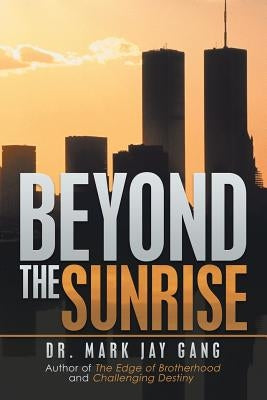 Beyond the Sunrise by Gang, Mark Jay