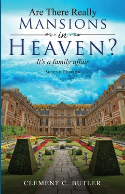 Are There Really Mansions in Heaven?, Second Edition by Butler, Clement C.