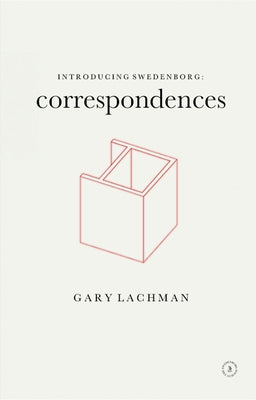 Introducing Swedenborg: Correspondences: Correspondences by Lachman, Gary