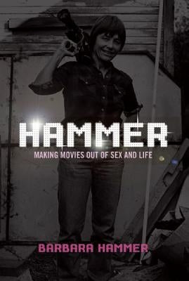 Hammer!: Making Movies Out of Life and Sex by Hammer, Barbara