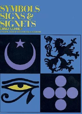 Symbols, Signs and Signets by Lehner, Ernst