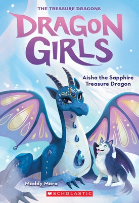 Aisha the Sapphire Treasure Dragon (Dragon Girls #5), 5 by Mara, Maddy