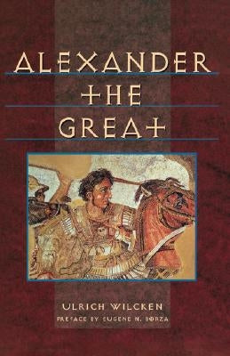 Alexander the Great by Wilcken, Ulrich
