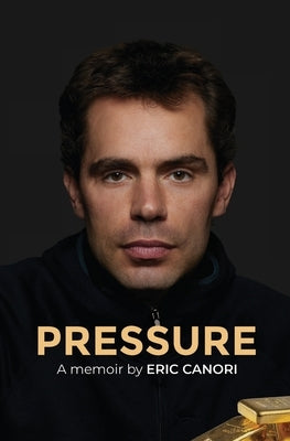 Pressure: A Memoir by Canori, Eric