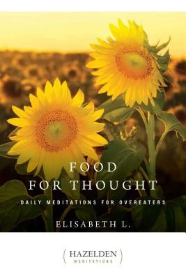 Food for Thought, Volume 1: Daily Meditations for Overeaters by L, Elisabeth