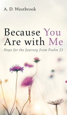 Because You Are with Me by Westbrook, A. D.