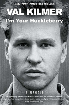 I'm Your Huckleberry: A Memoir by Kilmer, Val