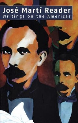 Josa Marta Reader: Writings on the Americas by Martí, José