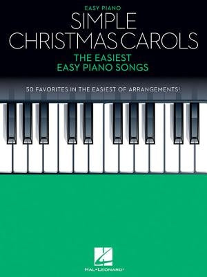 Simple Christmas Carols: The Easiest Easy Piano Songs by Hal Leonard Corp