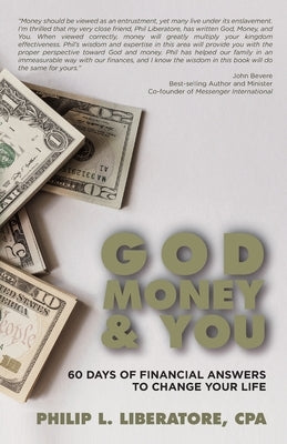 God, Money & You: 60 Days of Financial Answers to Change Your Life by Liberatore, Philip L.
