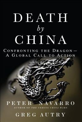 Death by China: Confronting the Dragon - A Global Call to Action (Paperback) by Navarro, Peter