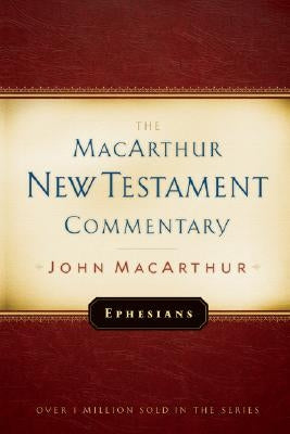 Ephesians MacArthur New Testament Commentary by MacArthur, John