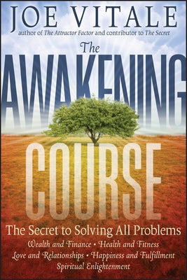 The Awakening Course: The Secret to Solving All Problems by Vitale, Joe
