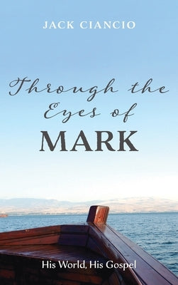 Through the Eyes of Mark by Ciancio, Jack