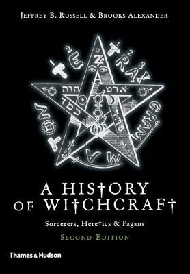 A History of Witchcraft: Sorcerers, Heretics, & Pagans by Russell, Jeffrey B.