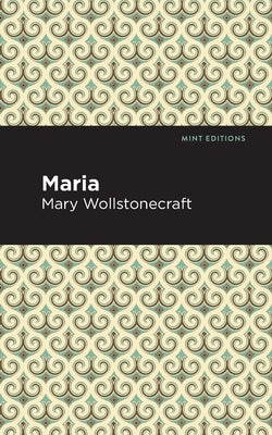 Maria by Wollstonecraft, Mary