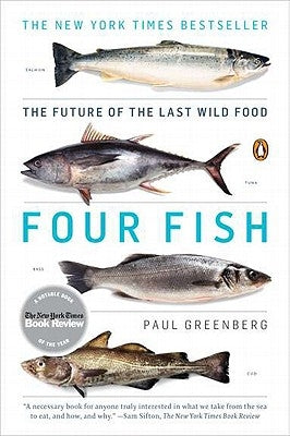 Four Fish: The Future of the Last Wild Food by Greenberg, Paul