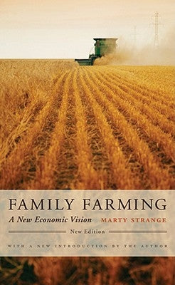 Family Farming: A New Economic Vision by Strange, Marty