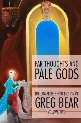 Far Thoughts and Pale Gods by Bear, Greg