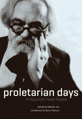Proletarian Days: A Hippolyte Havel Reader by Havel, Hippolyte