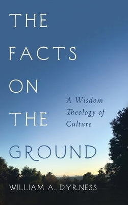 The Facts on the Ground by Dyrness, William