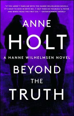 Beyond the Truth: Hanne Wilhelmsen Book Sevenvolume 7 by Holt, Anne