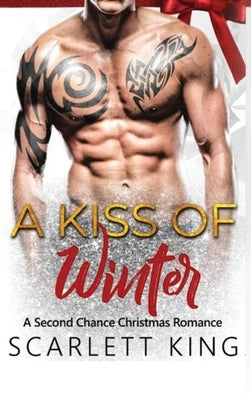 A Kiss of Winter: A Second Chance Christmas Romance by King, Scarlett