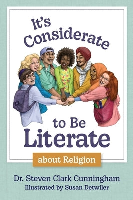 It's Considerate to be Literate about Religion: Poetry and Prose about Religion, Conflict, and Peace in Our World by Cunningham, Steven