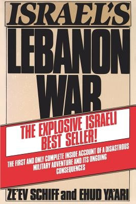 Israel's Lebanon War by Ze'ev Schiff/Ehud YA'Ari