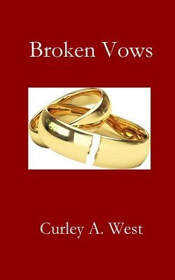 Broken Vows by West, Curley a.