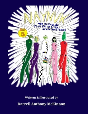 Naynuk The Rising of Team Faith and The Seven Wrist Bands by McKinnon, Darrell A.