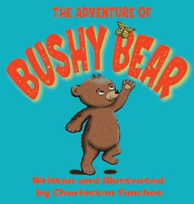 The Adventure of Bushy Bear by Funches, Charleston
