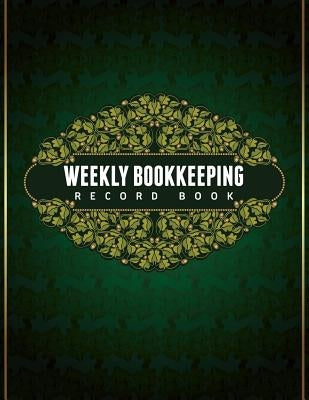Weekly Bookkeeping Record Book by Speedy Publishing LLC