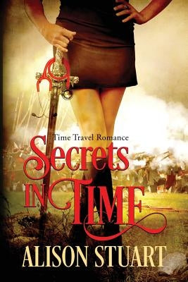 Secrets in Time: Time Travel Romance by Stuart, Alison