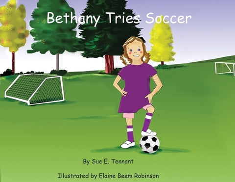 Bethany Tries Soccer by Tennant, Sue E.