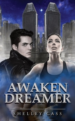 Awaken Dreamer by Cass, Shelley
