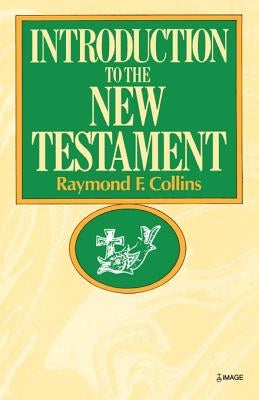 Introduction to the New Testament by Collins, Raymond F.
