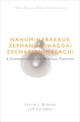 Nbbc, Nahum - Malachi: A Commentary in the Wesleyan Tradition by Braaten, Laurie J.